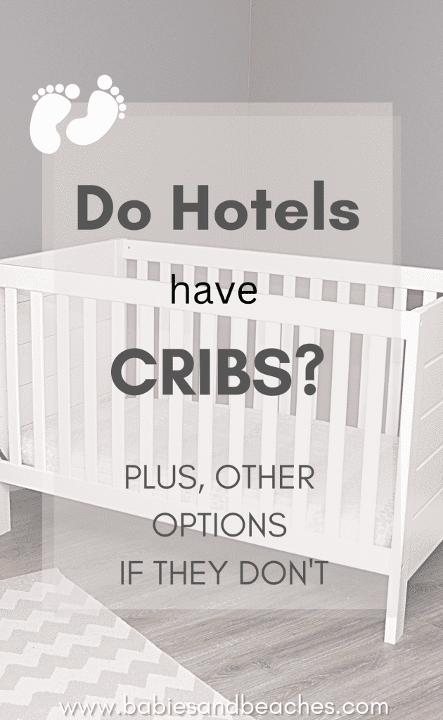 Do Hotels Have Cribs? Plus A Reliable Option If They Don't Babies